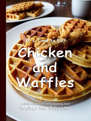 cover image of It's Time to Eat Chicken and Waffles